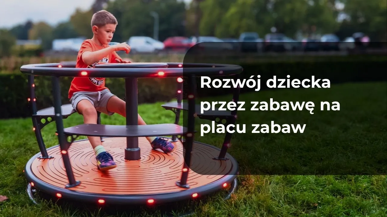 Rozwój dziecka przez zabawę na placu zabaw